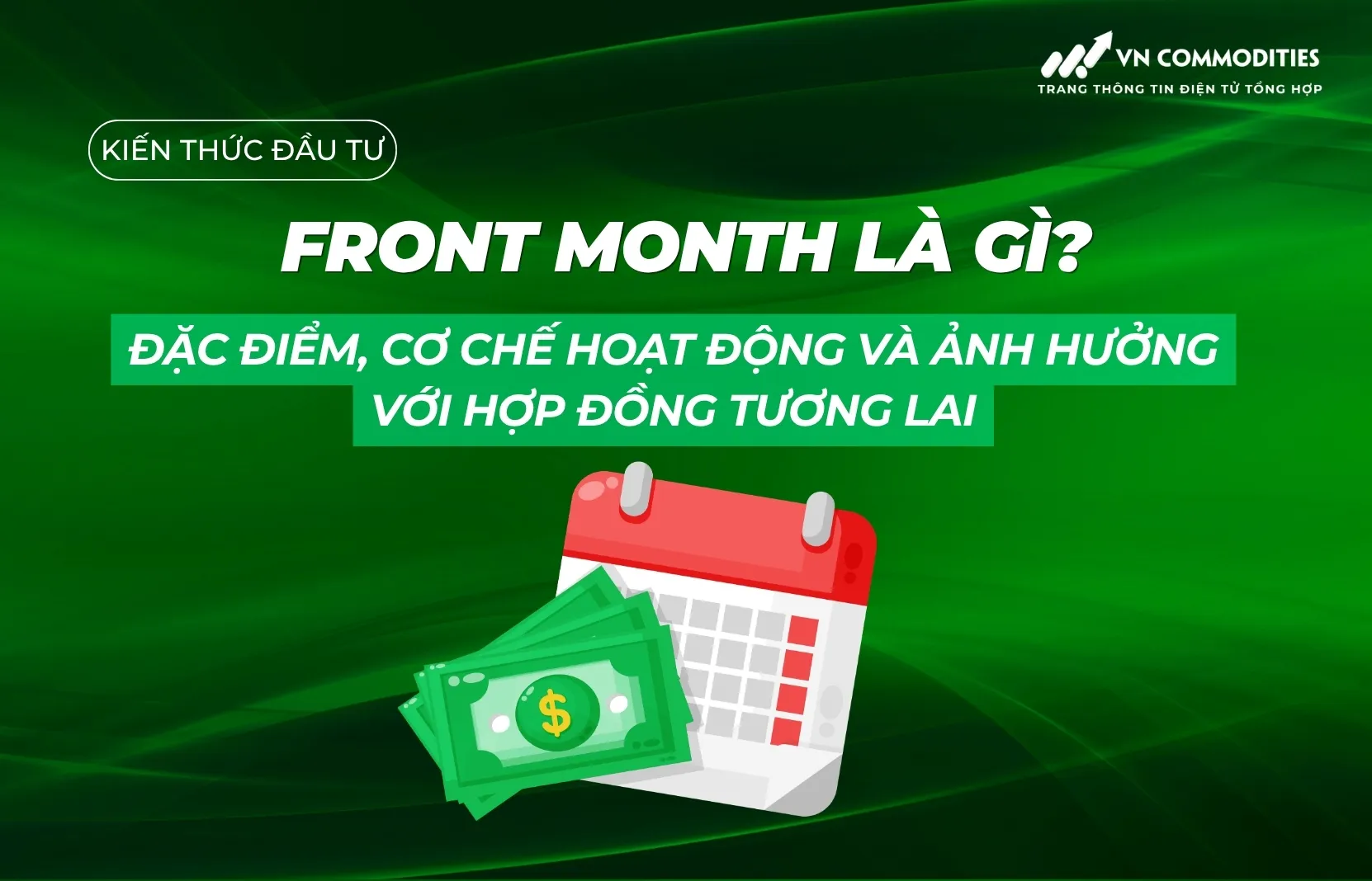 Front Month l&agrave; g&igrave;? Đặc điểm, cơ chế hoạt động v&agrave; ảnh hưởng với hợp đồng tương lai